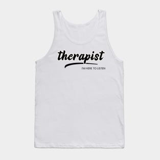 therapist im here to listen Tank Top